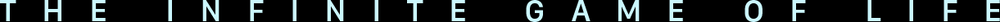 The Infinite Game of Life wordmark in light blue on black